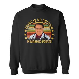 There Is No Protein In Mashed Potato Dr Younan Dr Now Potato Funny Gifts Sweatshirt | Mazezy AU
