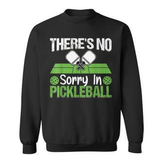 Theres No Sorry In Pickleball Sweatshirt - Monsterry UK