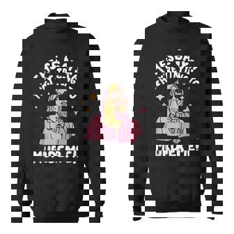 These Gays Theyre Trying To Murder Me Funny Quote Sweatshirt - Thegiftio