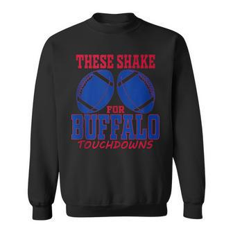 These Shake For Buffalo Touchdowns Funny Football Boobs Football Funny Gifts Sweatshirt | Mazezy