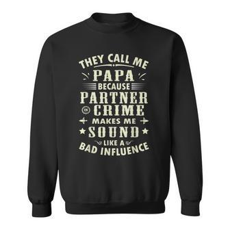 They Call Me Papa Because Partner In Crime Classic Sweatshirt | Mazezy