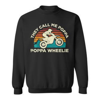 They Call Me Poppa Poppa Wheelie Motocross Sweatshirt | Mazezy