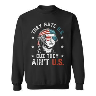 They Hate Us Cuz They Aint Us Funny 4Th Of July Sweatshirt | Mazezy