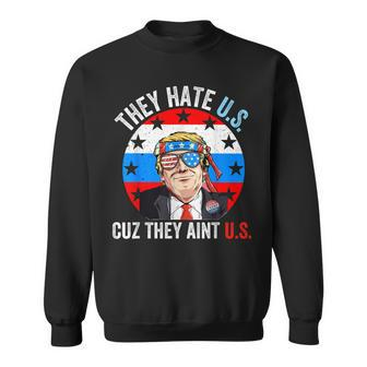 They Hate Us Cuz They Aint Us Funny 4Th Of July Usa Sweatshirt | Mazezy