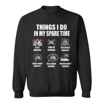 Things I Do In My Spare Time Bunnies Rabbit Gifts For Rabbit Lovers Funny Gifts Sweatshirt | Mazezy