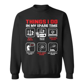Things I Do In My Spare Time - Chess Player Chess Funny Gifts Sweatshirt | Mazezy