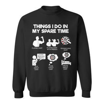 Things I Do In My Spare Time Darts Darts Funny Gifts Sweatshirt | Mazezy