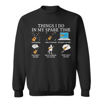 Things I Do In My Spare Time Guitar Guitar Funny Gifts Sweatshirt | Mazezy