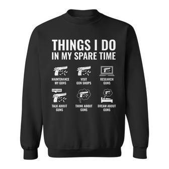 Things I Do In My Spare Time Gun Lover Gun Enthusiast Sweatshirt - Thegiftio UK