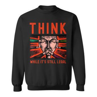 Think While Its Still Legal Free Speech Sweatshirt | Mazezy