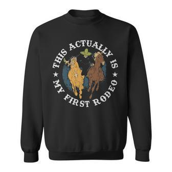 This Actually Is My First Rodeo Funny Cowboy Gift - This Actually Is My First Rodeo Funny Cowboy Gift Sweatshirt - Monsterry