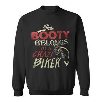 This Booty Belongs To A Crazy Biker Funny Biker  Sweatshirt