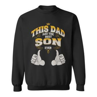 This Dad Has The Best Son Ever Funny Fathers Day From Son Sweatshirt - Seseable