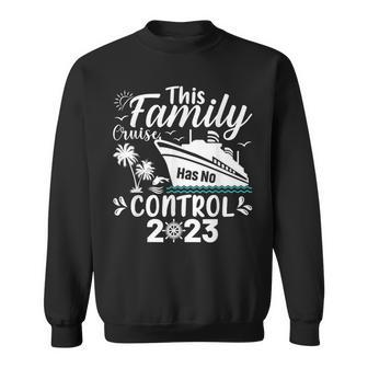 This Family Cruise Has No Control 2023 Sweatshirt | Mazezy