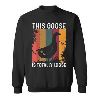 This Goose Is Totally Loose Sweatshirt | Mazezy