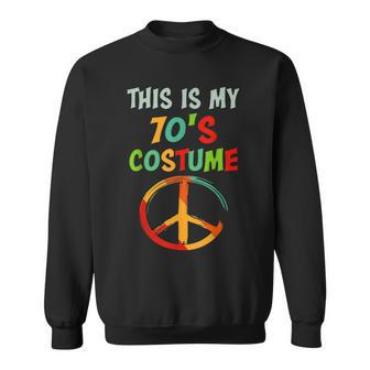 This Is My 70S Costume Party Wear Hippie Sign 1970S Outfits Sweatshirt - Seseable