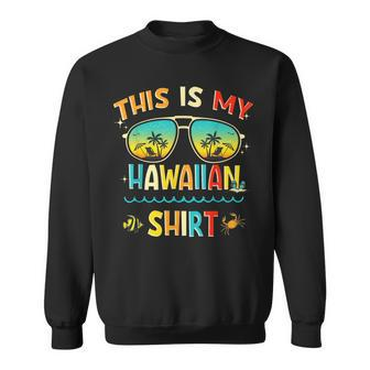 This Is My Hawaiian Tropical Luau Costume Party Hawaii Sweatshirt | Mazezy