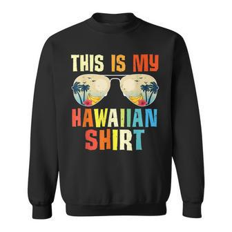 This Is My Hawaiian Tropical Summer Party Hawaii Sweatshirt | Mazezy