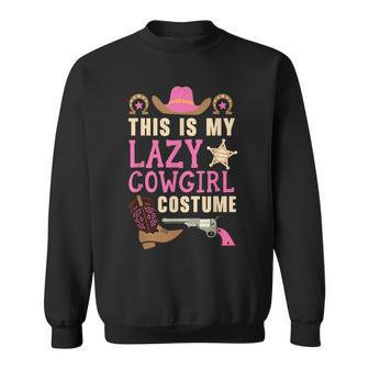 This Is My Lazy Cowgirl Costume Western Cowboy Rodeo Sweatshirt | Mazezy