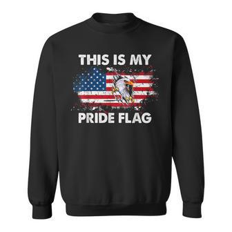 This Is My Pride Flag Usa American 4Th Of July Patriotic Patriotic Funny Gifts Sweatshirt | Mazezy