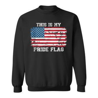 This Is My Pride Flag Usa American 4Th Of July Patriotic  Sweatshirt