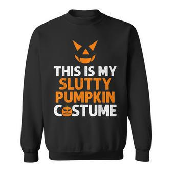 This Is My Slutty Pumpkin Adult Humor Scary Halloween Joke Sweatshirt | Mazezy