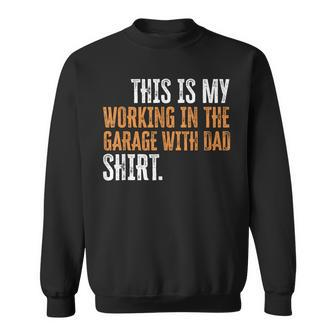 This Is My Working In The Garage With Dad Daddy Son Matching Sweatshirt | Mazezy