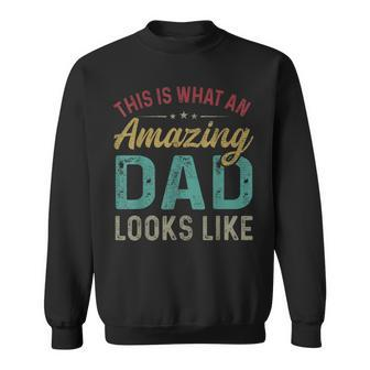 This Is What An Amazing Dad Looks Like Fathers Day Sweatshirt | Mazezy