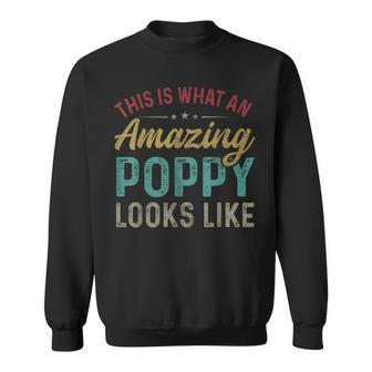 This Is What An Amazing Poppy Looks Like Fathers Day Sweatshirt | Mazezy