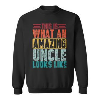 This Is What An Amazing Uncle Looks Like Funny Fathers Day Sweatshirt | Mazezy CA