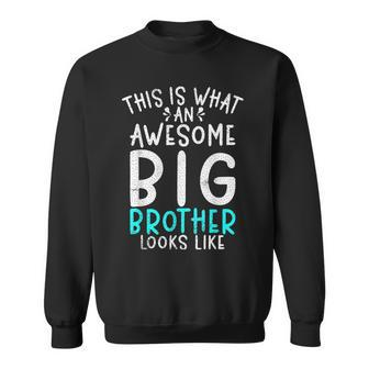 This Is What An Awesome Big Brother Looks Like Big Brother Sweatshirt - Seseable