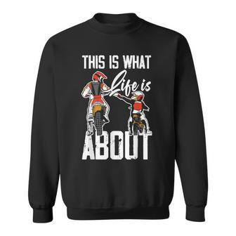 This Is What Life Is About Dad & Son Motocross Dirt Bike Sweatshirt | Mazezy