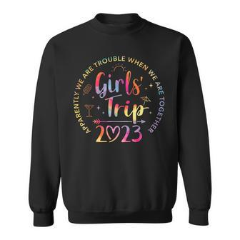 Tie Dye Girls Trip 2023 Trouble When We Are Together Sweatshirt - Seseable