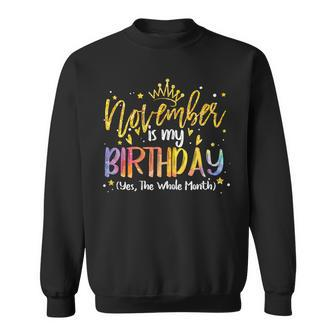Tie Dye November Is My Birthday Yes The Whole Month Birthday Sweatshirt - Monsterry