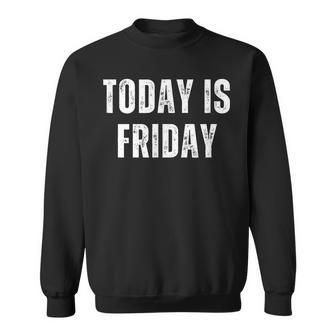 Today Is Friday Vintage Daily Calendar Friday Sweatshirt | Mazezy