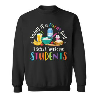 Today Is A Great Day I Serve Awesome Students Lunch Lady Sweatshirt - Thegiftio UK