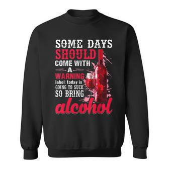 Today Is Going To Suck So Bring Alcohol Sweatshirt | Mazezy