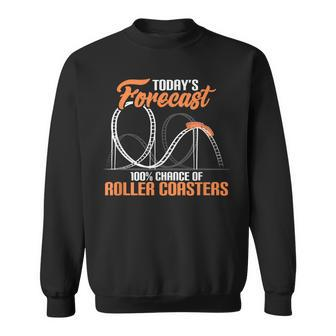 Today's Forecast 100 Chance Of Roller Coasters Sweatshirt | Mazezy