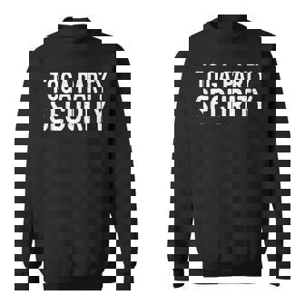 Toga Party Security Toga Party Costume Sweatshirt | Mazezy