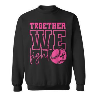 Together We Fight Softball Breast Cancer Awareness Sweatshirt | Mazezy