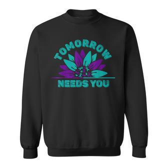 Tomorrow Needs You Suicide Prevention Awareness Ribbon Awareness Gifts Sweatshirt | Mazezy CA