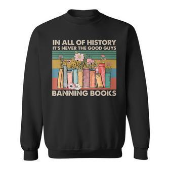 In All Of History It's Never The Good Guys Banning Books Sweatshirt - Monsterry