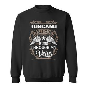 Toscano Name Gift Toscano Blood Runs Throuh My Veins Sweatshirt - Seseable