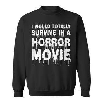 I Would Totally Survive In A Horror Movie Cinema Halloween Halloween Sweatshirt | Mazezy
