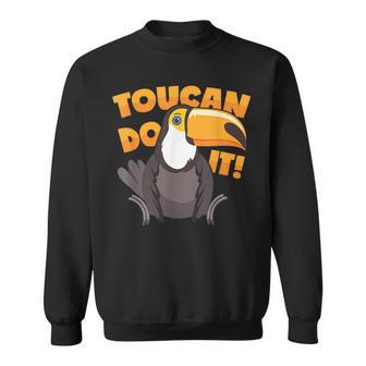 Toucan Motivational Pun Sweatshirt | Mazezy AU