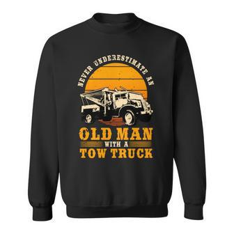 Tow Truck Driver Gifts Never Underestimate An Old Man Sweatshirt - Seseable
