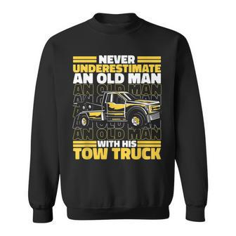 Tow Truck Never Underestimate An Old Man With His Tow Truck Sweatshirt - Seseable