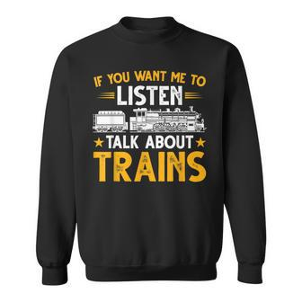 Train Talk About Trains Locomotive Sweatshirt - Seseable