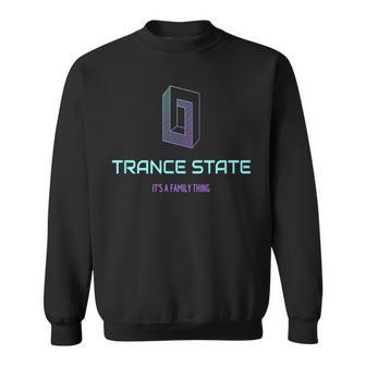 Trance Family House Edm Rave Trance Music Sweatshirt | Mazezy