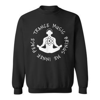 Trance Music Brings Me Inner Peace Vocal Uplifting Sweatshirt | Mazezy